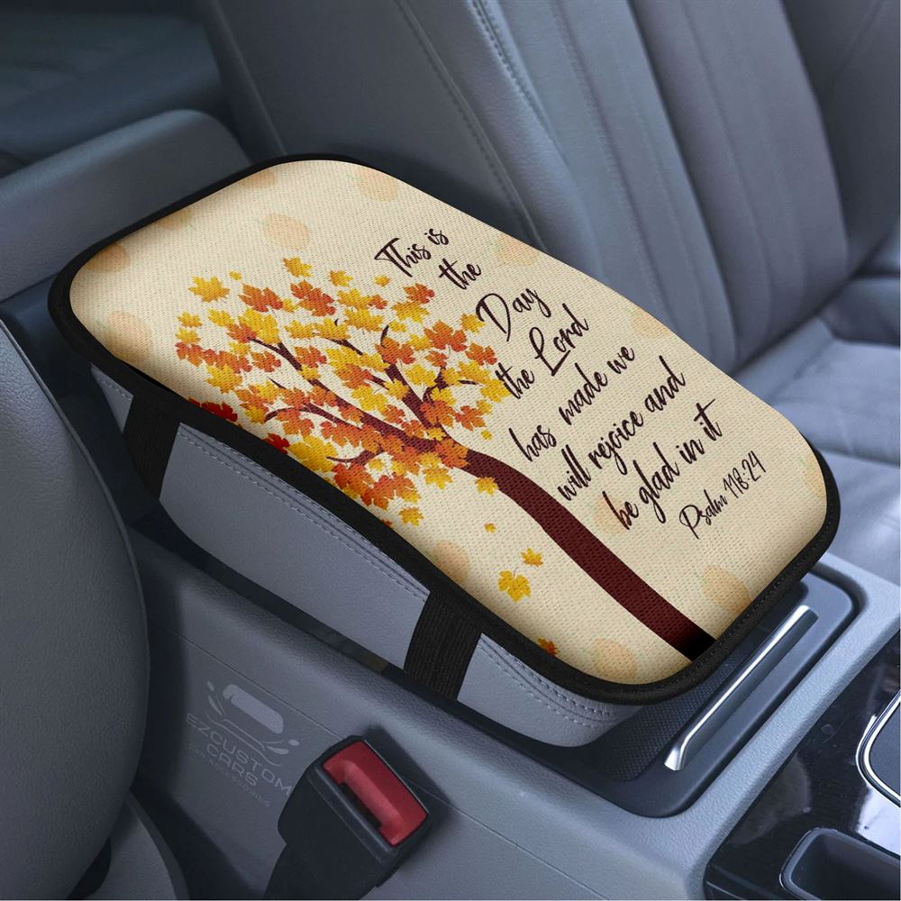 This Is The Day The Lord Has Made Psalm 11824 Thanksgiving Car Armrest Seat Cover, Bible Verse Car Center Console Cover, Scripture Car Accessory