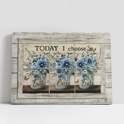 Today I Choose Faith Over Fear Blue Flower Butterfly Wall Art Canvas, Christian Gifts Wall Art, Religious Art