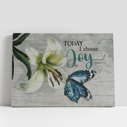 Today I Choose Joy Brilliant Lily Flower Butterfly Canvas Wall Art, Bible Verse Canvas, Religious Prints