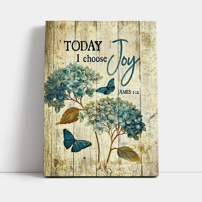 Today I Choose Joy Hydrangea Blue Butterfly Canvas Print - Inspirational Canvas Art - Christian Wall Art Home Decor