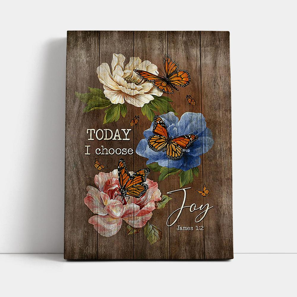 Today I Choose Joy Monarch Butterfly Camellia Canvas - Christian Wall Art - Religious Home Decor