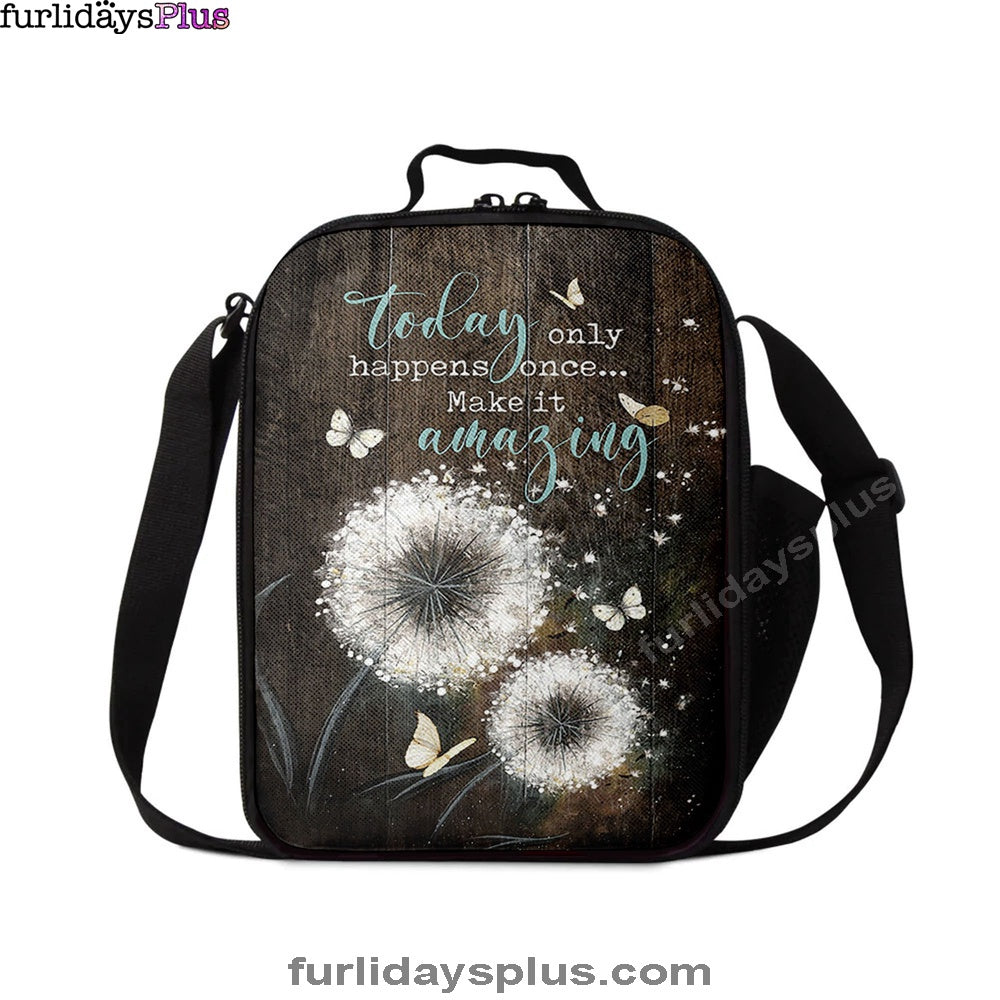 Today Only Happens Once Make It Amazing Dandelion White Butterfly Lunch Bag, Inspirational Lunch Bag, Christian Lunch Bag