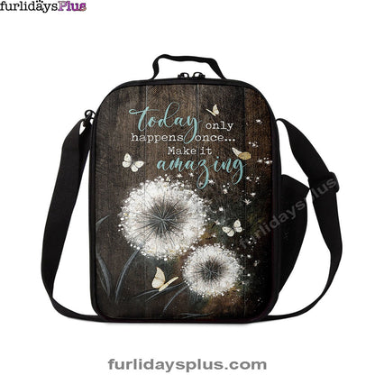 Today Only Happens Once Make It Amazing Dandelion White Butterfly Lunch Bag, Inspirational Lunch Bag, Christian Lunch Bag