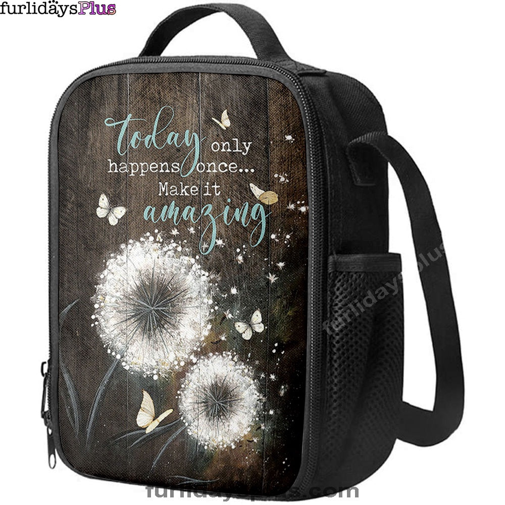 Today Only Happens Once Make It Amazing Dandelion White Butterfly Lunch Bag, Inspirational Lunch Bag, Christian Lunch Bag