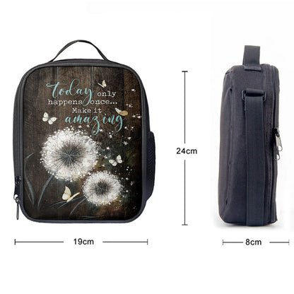 Today Only Happens Once Make It Amazing Dandelion White Butterfly Lunch Bag, Inspirational Lunch Bag, Christian Lunch Bag