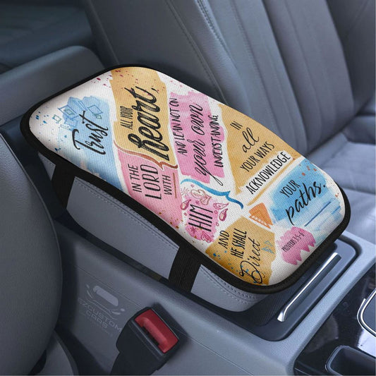Trust In The Lord With All Your Heart Proverbs 35 6 Bible Verse Car Armrest Seat Cover, Bible Verse Car Center Console Cover, Scripture Car Accessory