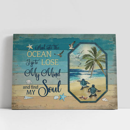 Turtle And Into The Ocean I Go To Lose My Mind And Find My Soul Canvas Art, Bible Verse Wall Art, Wall Decor Christian Gifts