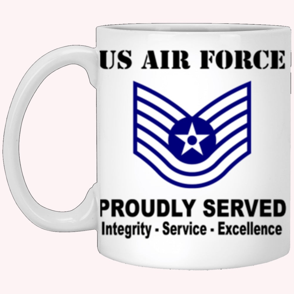 US Air Force E-6 Technical Sergeant TSgt E6 Noncommissioned Officer Ranks AF Rank Proudly Served Core Values White Mug