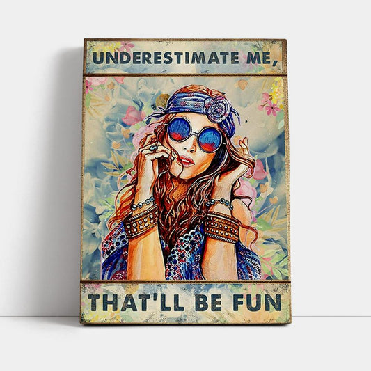 Underestimate Me That'll Be Fun Canvas - Boho-Chic Wall Art Decor - Best Friend Gift For Woman