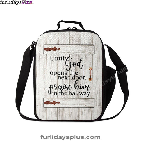 Until God Opens The Next Door Praise Him In The Hallway Lunchbag Lunch Bag, Christian Wall Lunchbag, Religious Lunchbag