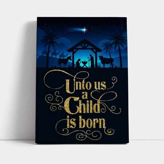 Unto Us A Child Is Born Nativity Of Jesus Christian Christmas Canvas Prints - Bible Verse Wall Decor - Jesus Wall Art Home Decor