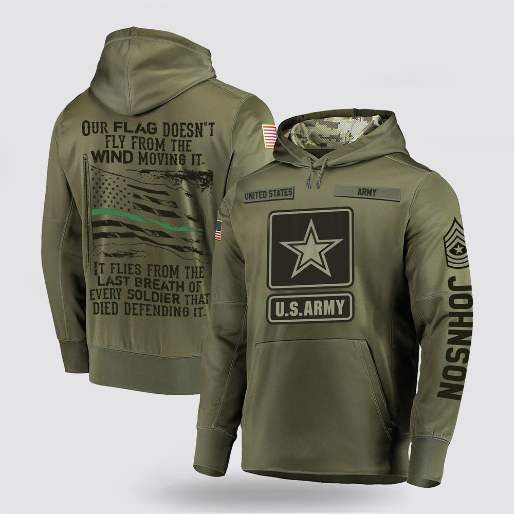 Us Army Hoodie, Us Army Our Flag Doesn't Fly From The Wind Moving It Military Hoodie
