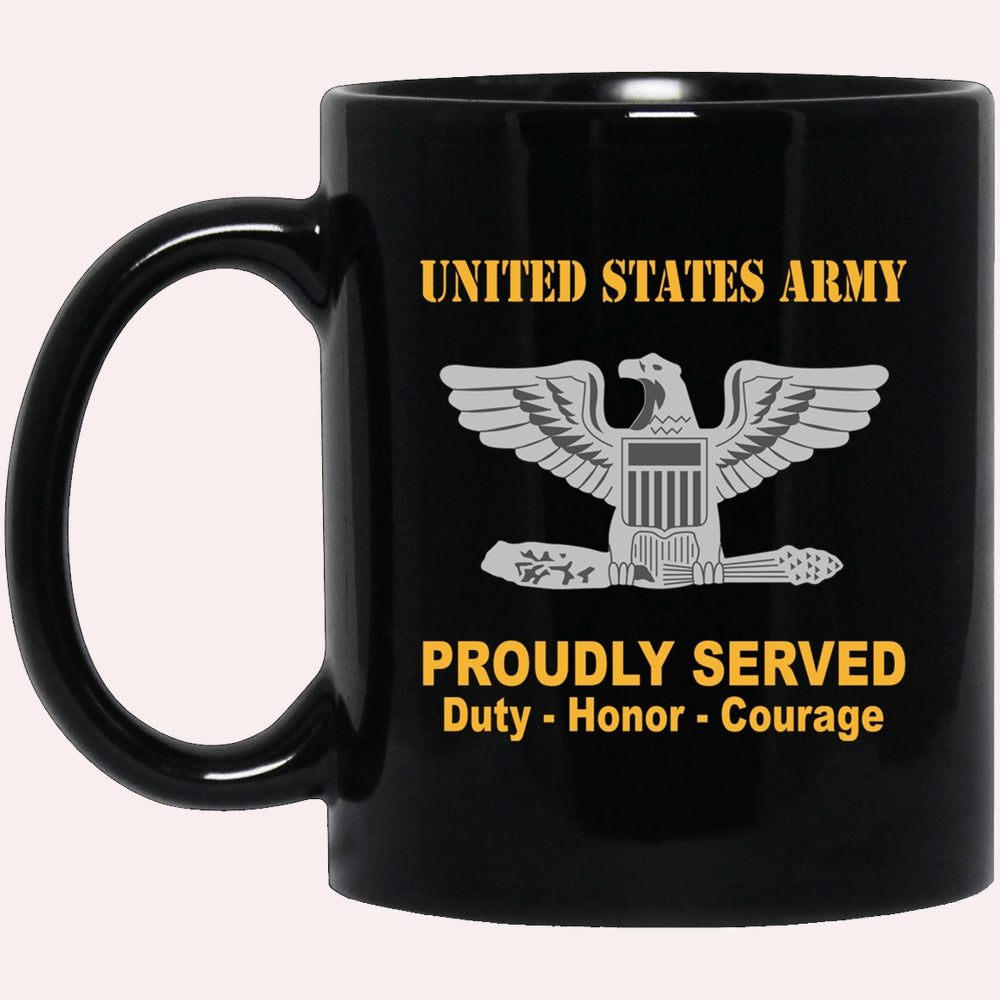 Us Army Mug, Veterans Mug, US Army O6 Colonel O6 COL Field Officer Ranks Proudly Served Black Mug Black Mug