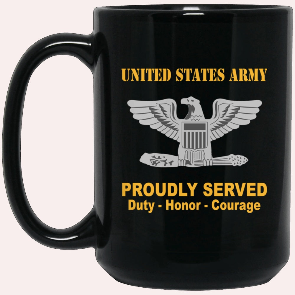 Us Army Mug, Veterans Mug, US Army O6 Colonel O6 COL Field Officer Ranks Proudly Served Black Mug Black Mug