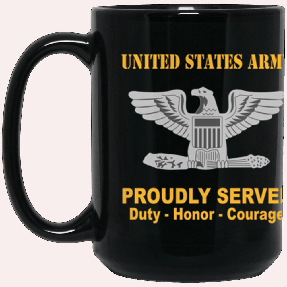 Us Army Mug, Veterans Mug, US Army O6 Colonel O6 COL Field Officer Ranks Proudly Served Core Values Black Mug