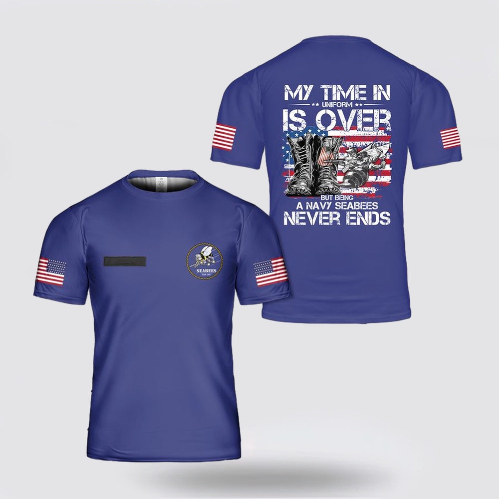 Us Navy T Shirt, Personalized US Navy Seabee My Time In Uniform is Over But Being A Navy Seabee Never Ends 3D T Shirt, Navy Military Shirts