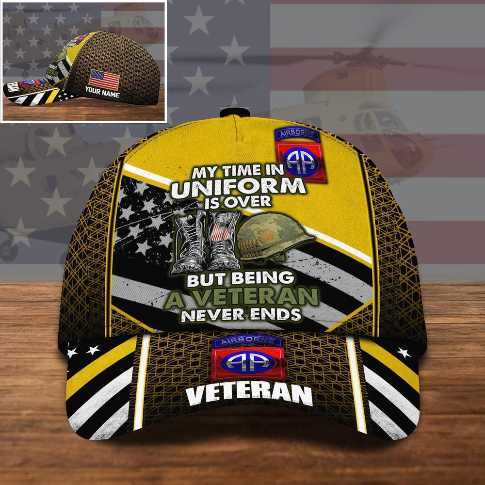 Veteran Cap, 82nd Airborne US Military Cap My Time In Uniform Is Over, But Being A Veteran Never Ends Custom Cap