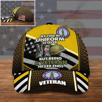 Veteran Cap, US National Guard US Military Cap My Time In Uniform Is Over, But Being A Veteran Never Ends Custom Cap