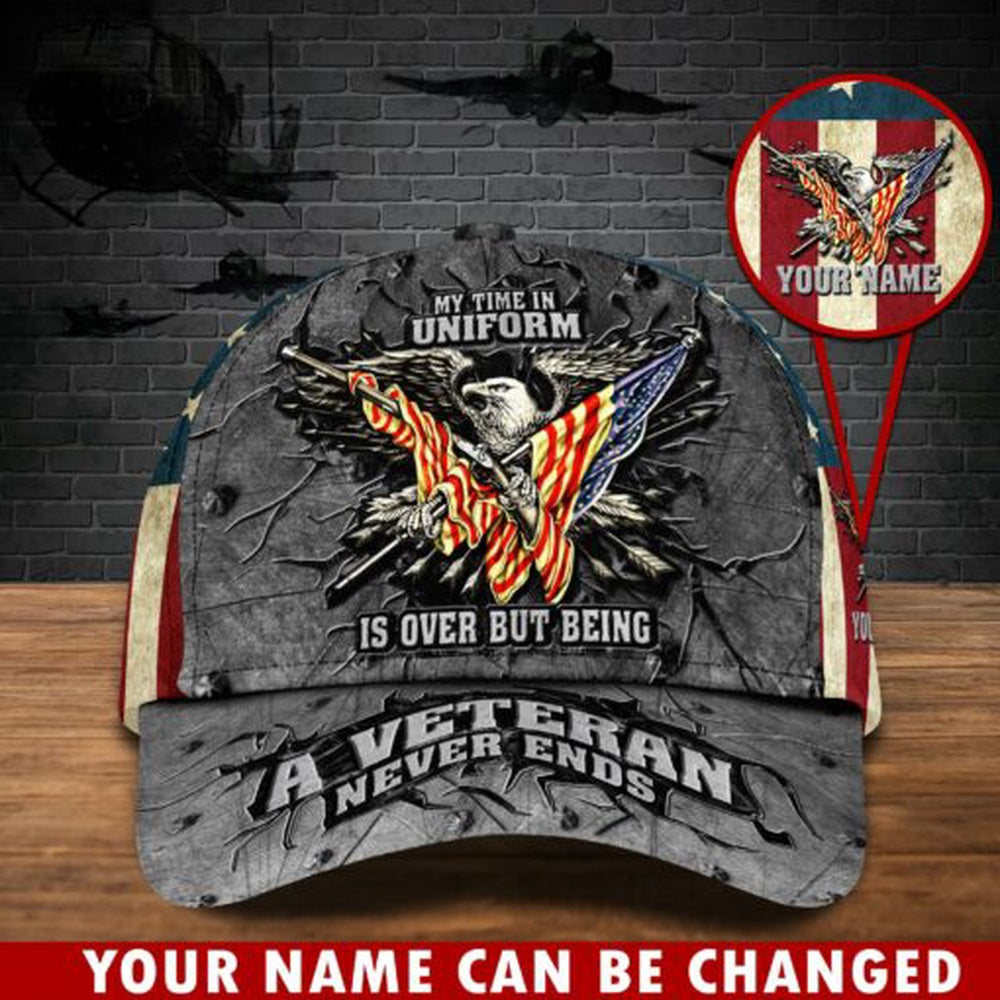 Veteran Cap, US Veteran Customized Veteran Cap, My Time In Uniform Is Over But Being A Veteran Never Ends, Gift For United States Veterans