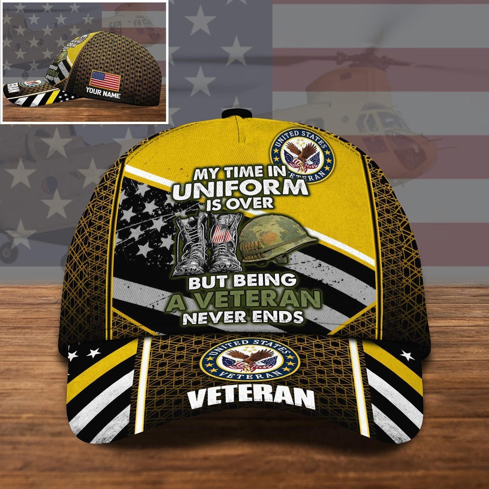 Veteran Cap, US Veteran US Military Cap My Time In Uniform Is Over, But Being A Veteran Never Ends Custom Cap