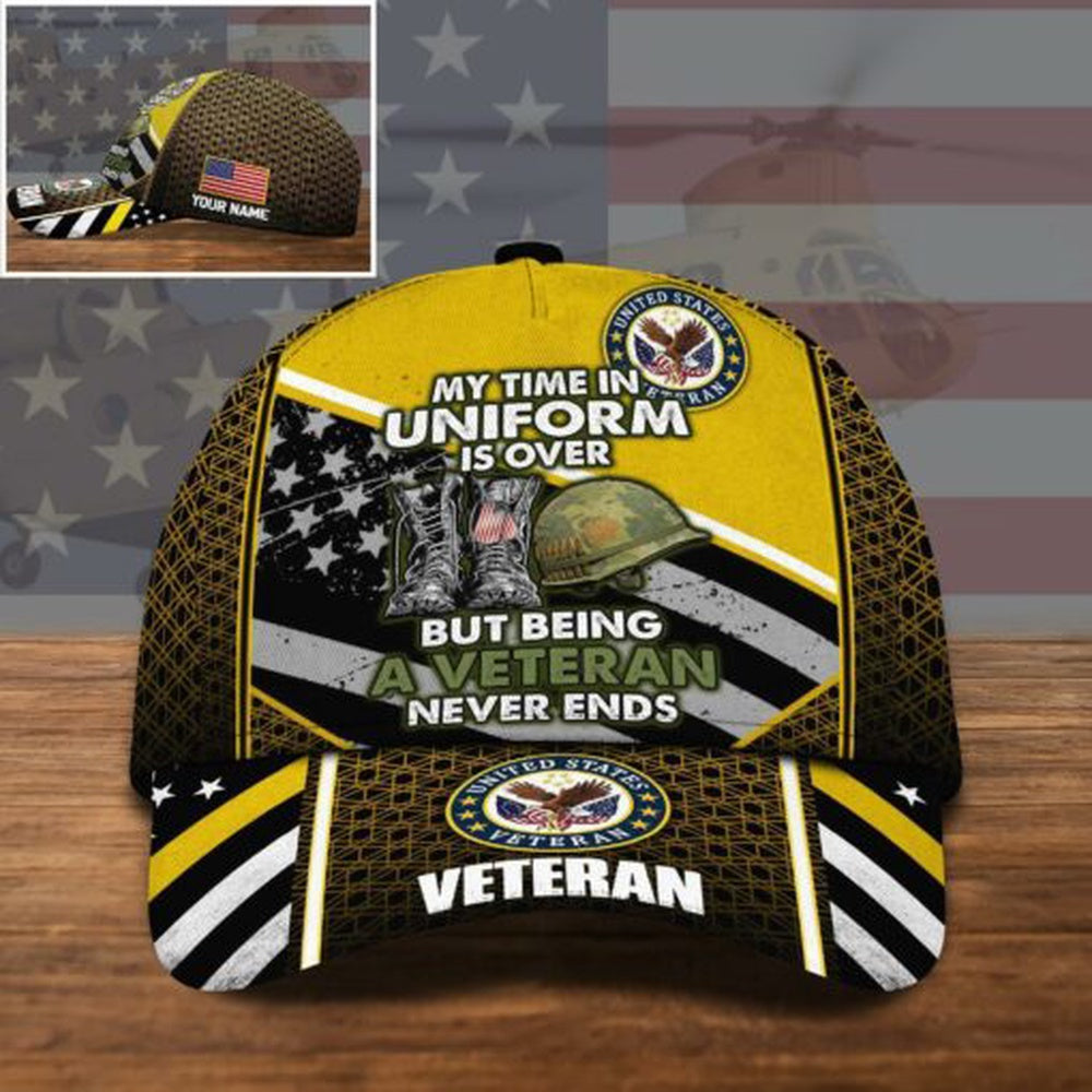 Veteran Cap, US Veteran US Military Cap My Time In Uniform Is Over, But Being A Veteran Never Ends Custom Cap