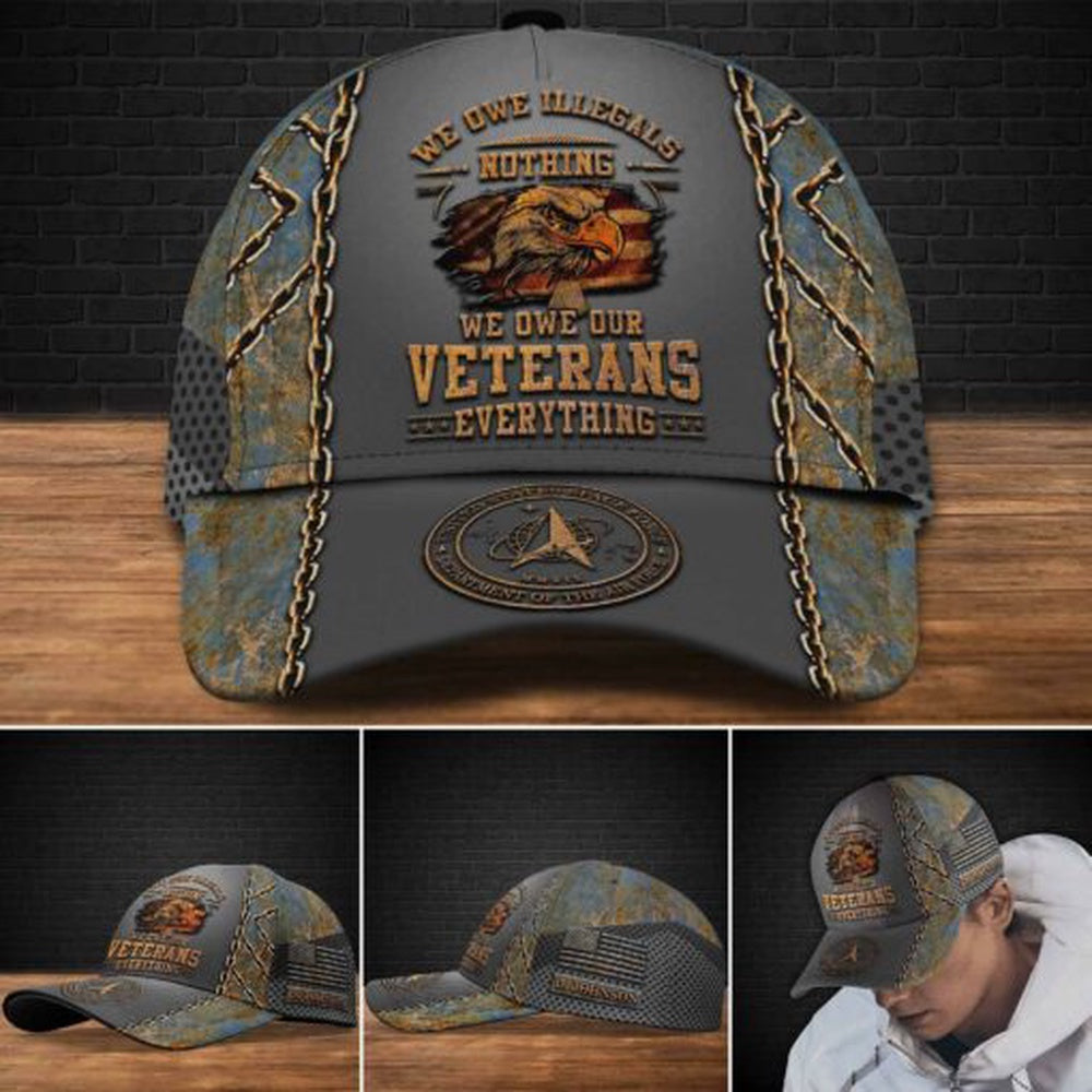 Veteran Cap, Us Space Force We Owe Illegals We Owe Our Veterans Custom Cap