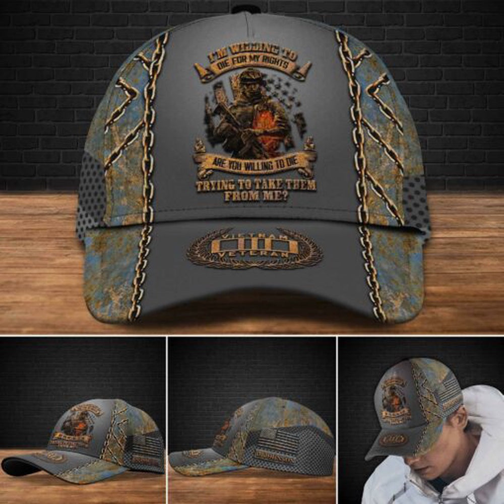 Veteran Cap, Vietnam Veteran I'm Willing To Die For My Rights Custom Cap
