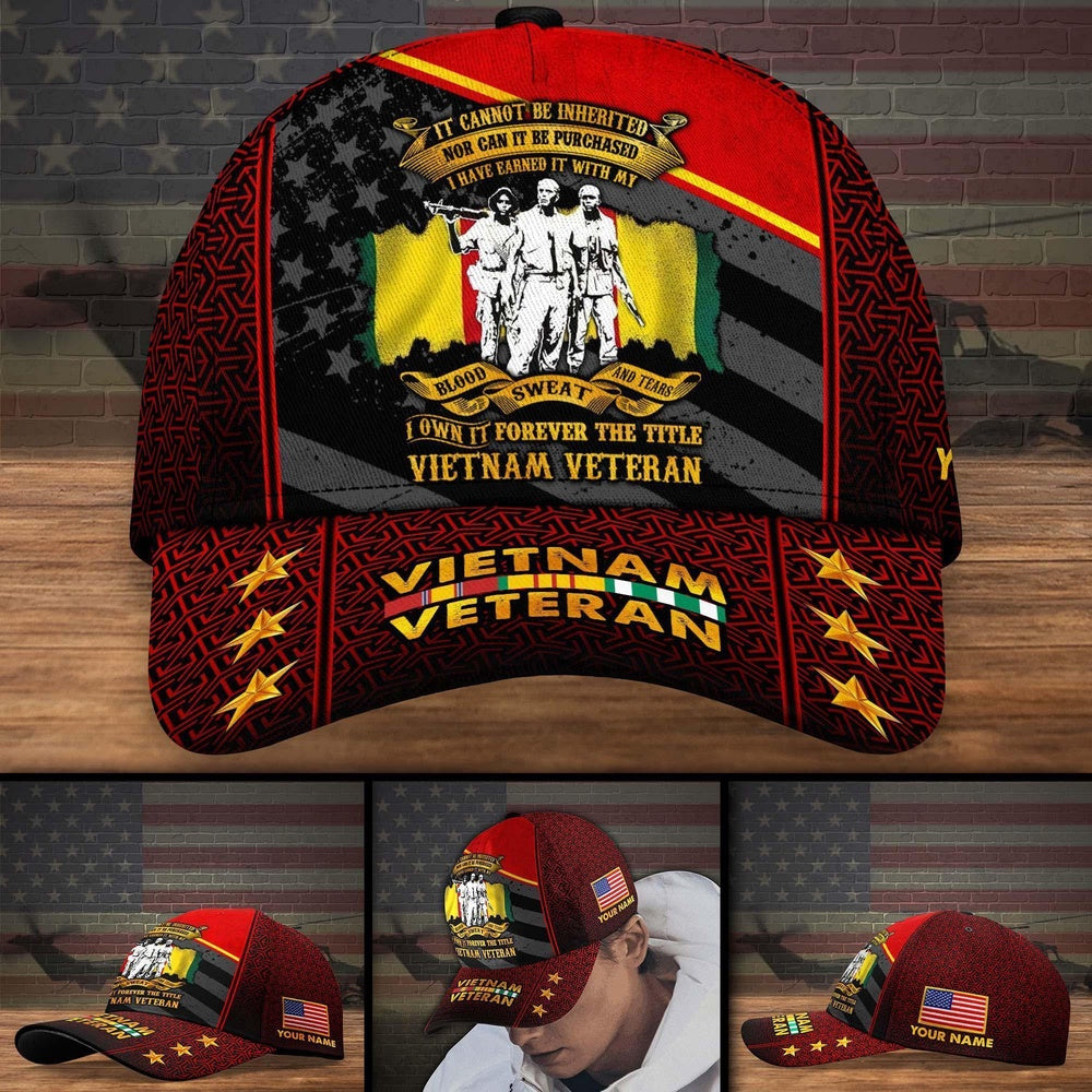 Veteran Cap, Vietnam Veteran It Cannot Be Inherited Nor Can It Be Purchased, Blood Sweat And Tears Hat Cap