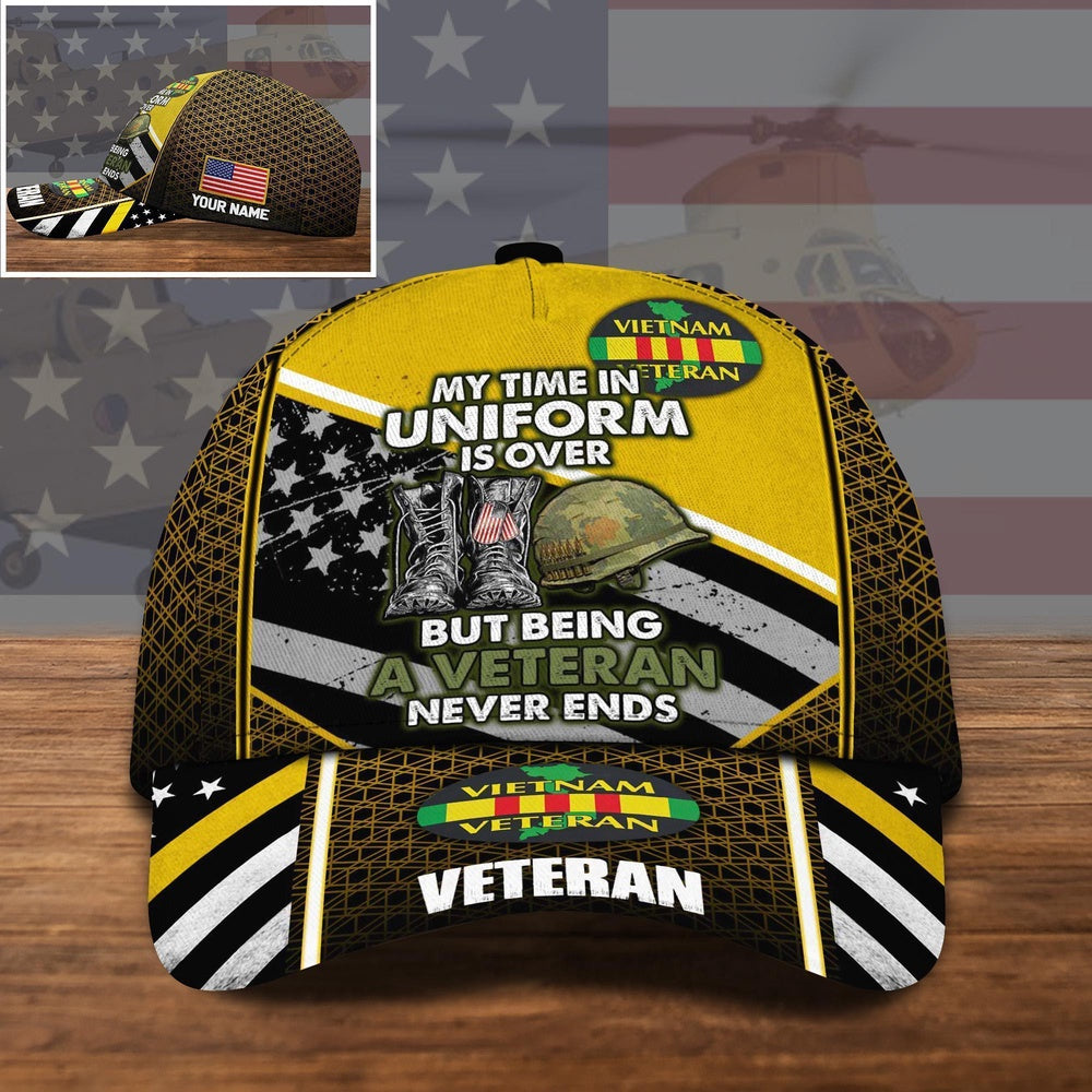 Veteran Cap, Vietnam Veteran US Military Cap My Time In Uniform Is Over, But Being A Veteran Never Ends Custom Cap