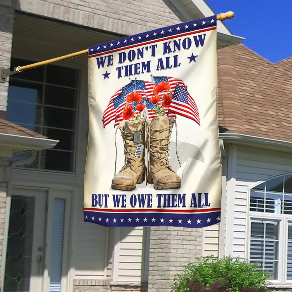 Veteran Flag, Memorial Day Veteran We Don't Know Them All But We Owe Them All Flags