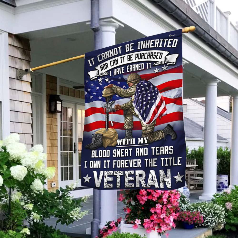 Veteran Flag, Veteran Flag It Cannot Be Inherited Blood Sweat And Tears Forever The Title Veteran Flag