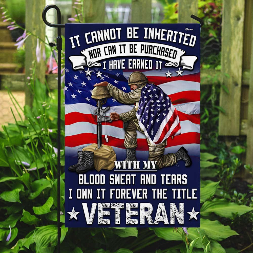 Veteran Flag, Veteran Flag It Cannot Be Inherited Blood Sweat And Tears Forever The Title Veteran Flag