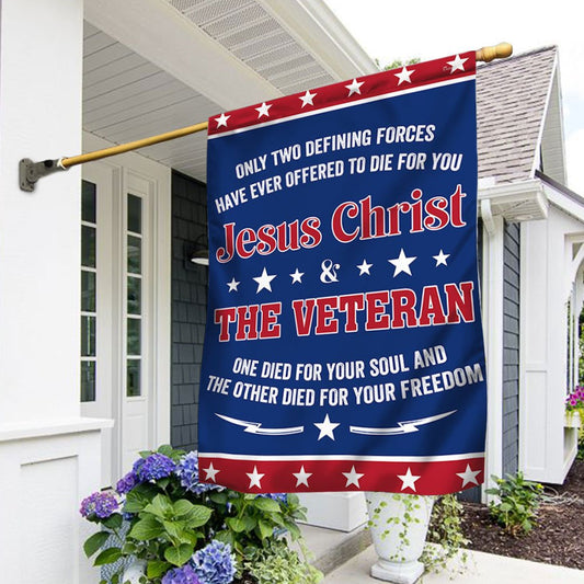 Veteran Flag, Veteran Flag Only Two Defining Forces Jesus Christ &amp The Veteran Have Ever Offered To Die For You Flag