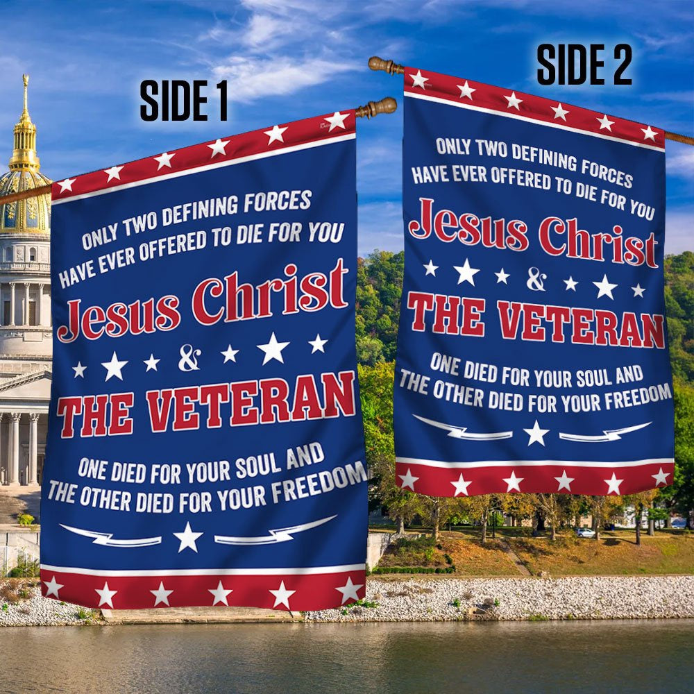 Veteran Flag, Veteran Flag Only Two Defining Forces Jesus Christ &amp The Veteran Have Ever Offered To Die For You Flag