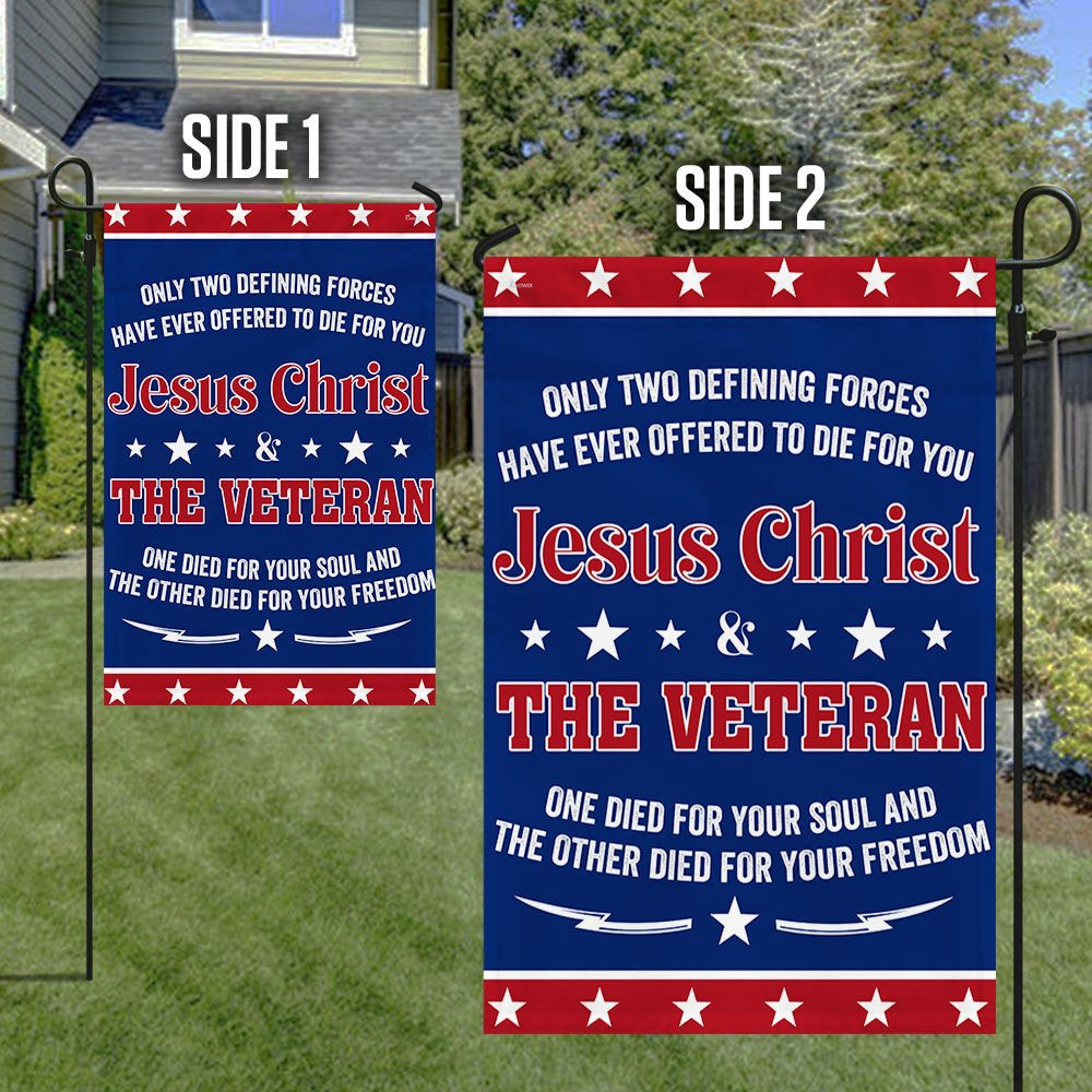 Veteran Flag, Veteran Flag Only Two Defining Forces Jesus Christ &amp The Veteran Have Ever Offered To Die For You Flag