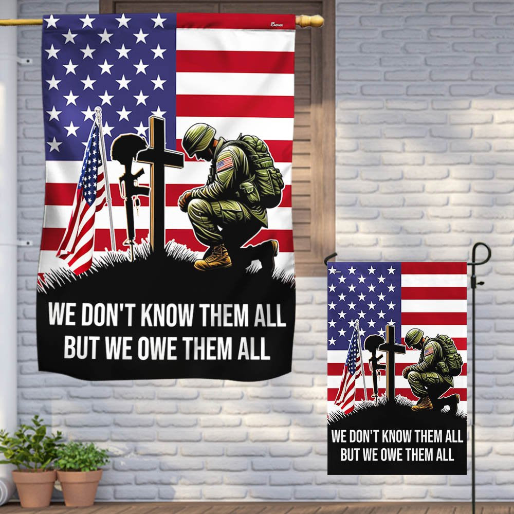 Veteran Flag, Veteran Kneeling Soldier Christian Cross We Don't Know Them All But We Owe Them All Flag