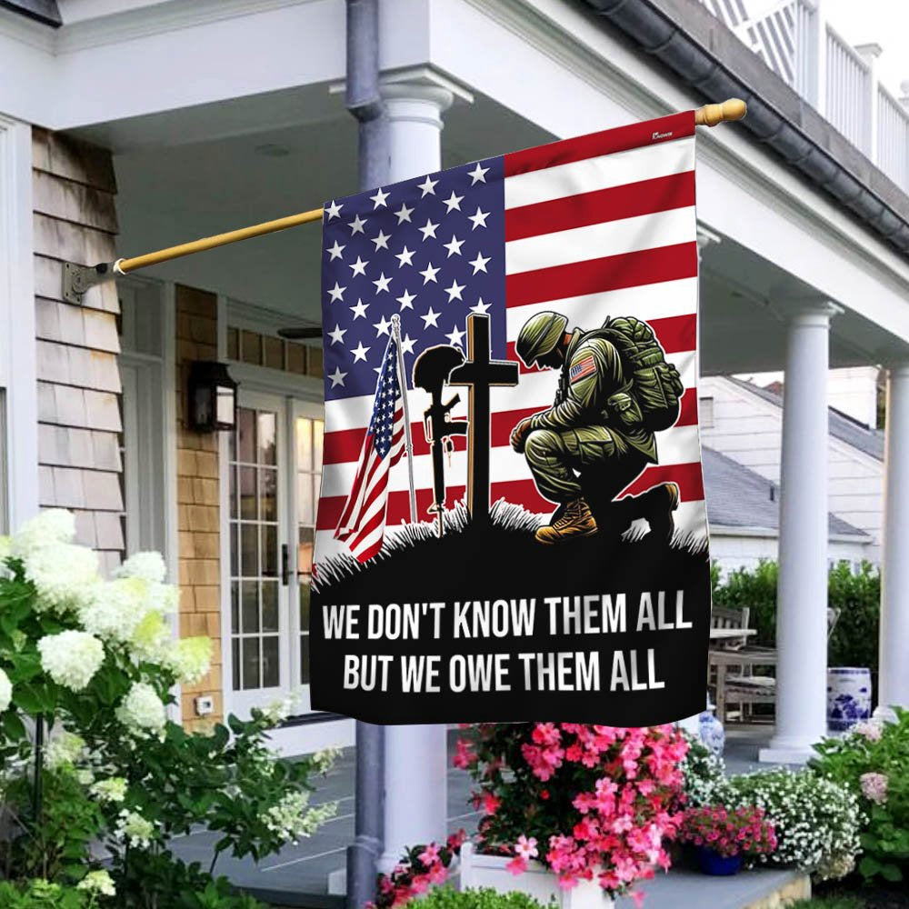 Veteran Flag, Veteran Kneeling Soldier Christian Cross We Don't Know Them All But We Owe Them All Flag