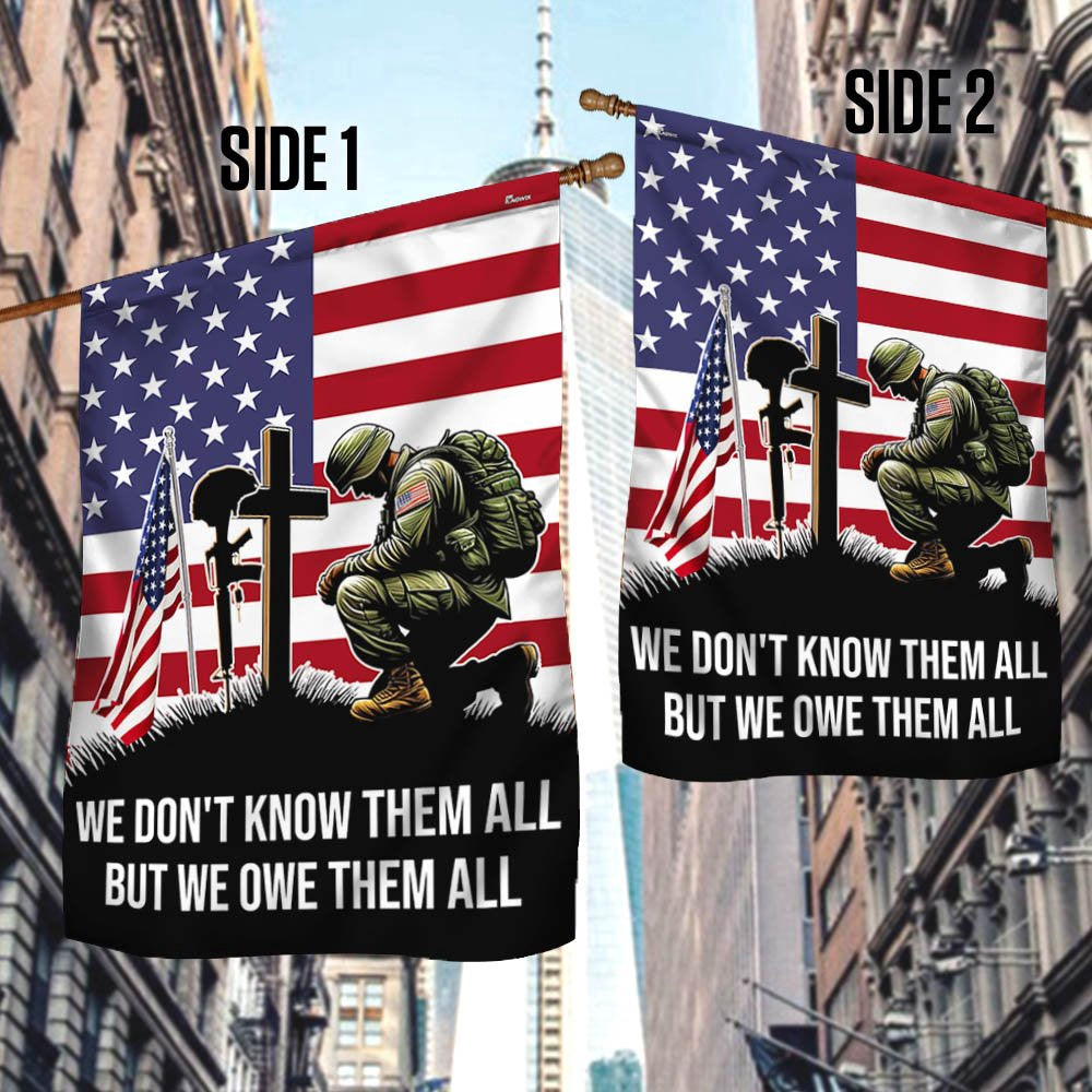 Veteran Flag, Veteran Kneeling Soldier Christian Cross We Don't Know Them All But We Owe Them All Flag