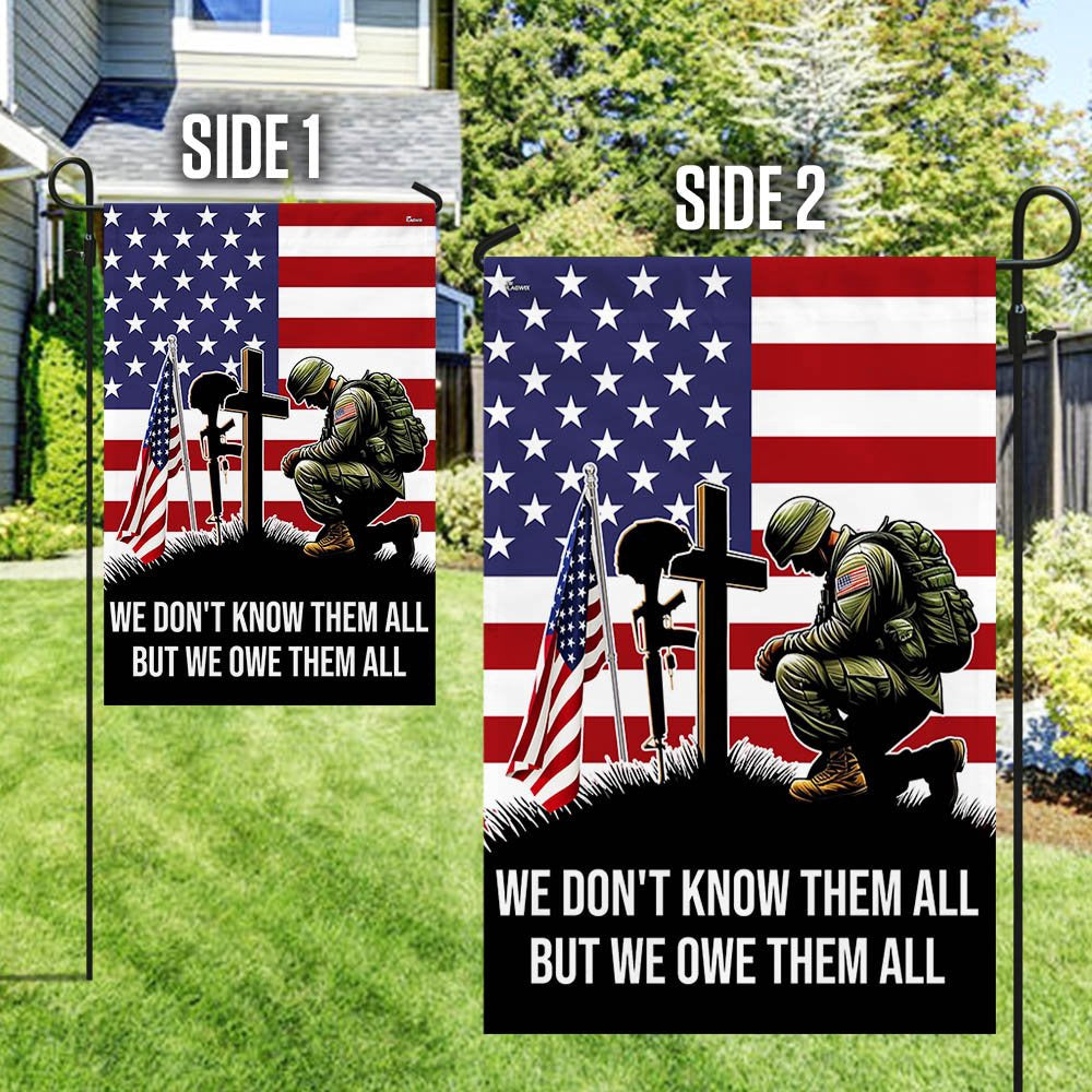 Veteran Flag, Veteran Kneeling Soldier Christian Cross We Don't Know Them All But We Owe Them All Flag