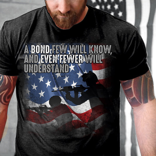 Veteran Tee Shirts, A Bond Few Will Know And Even Fewer Will Understand T-Shirt, Veterans Day Shirts