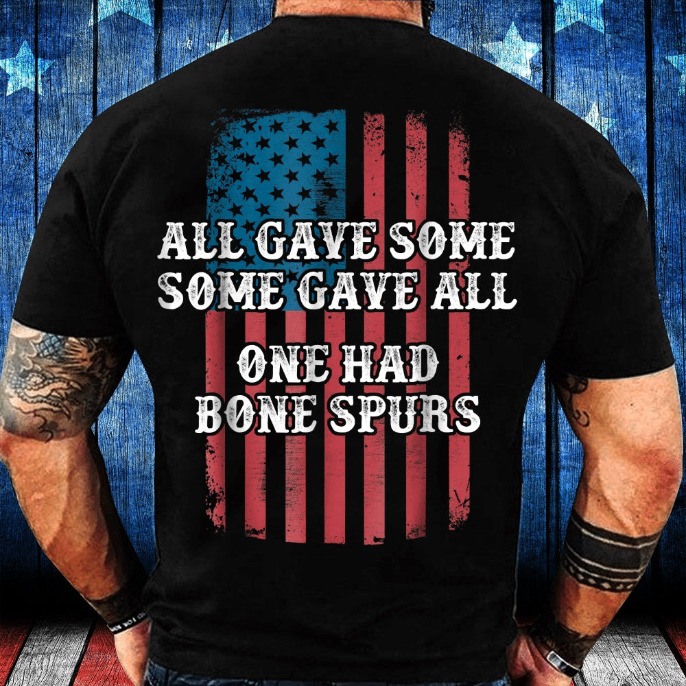 Veteran Tee Shirts, All Gave Some Some Gave All One Had Bone Spurs T-Shirt, Veterans Day Shirts