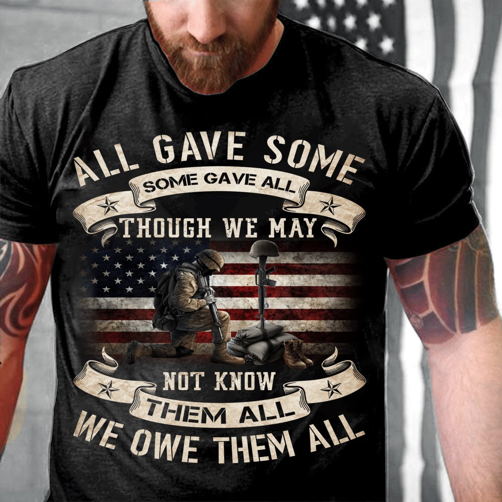 Veteran Tee Shirts, All Gave Some Some Gave All Though We May Not Know Them All T-Shirt, Veterans Day Shirts