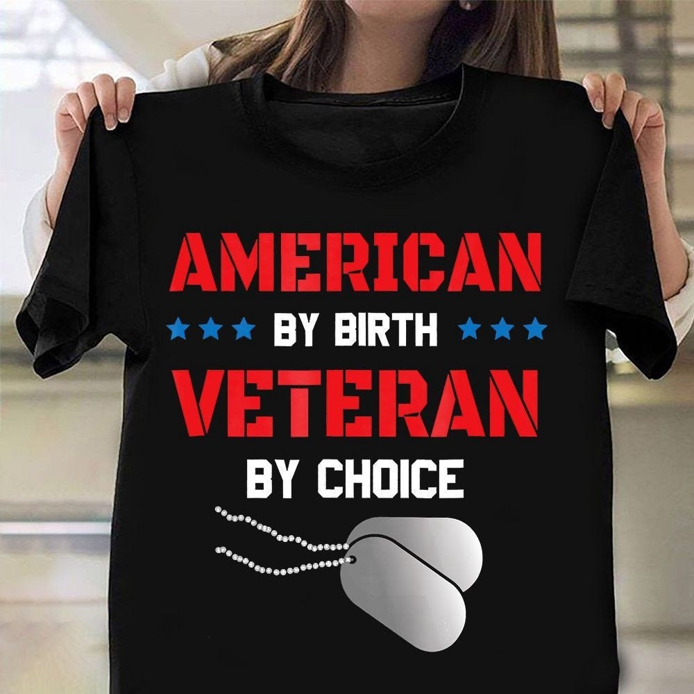 Veteran Tee Shirts, American By Birth Veteran By Choice Shirt Veterans Day T-Shirt Gift For Grandfather, Veterans Day Shirts