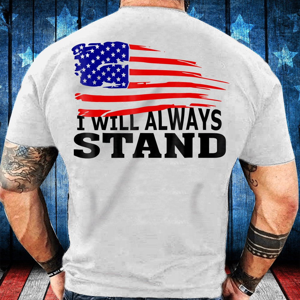 Veteran Tee Shirts, American Flag Tee I Will Always Stand T-Shirt, Veterans Day Shirts