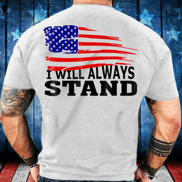 Veteran Tee Shirts, American Flag Tee I Will Always Stand T-Shirt, Veterans Day Shirts