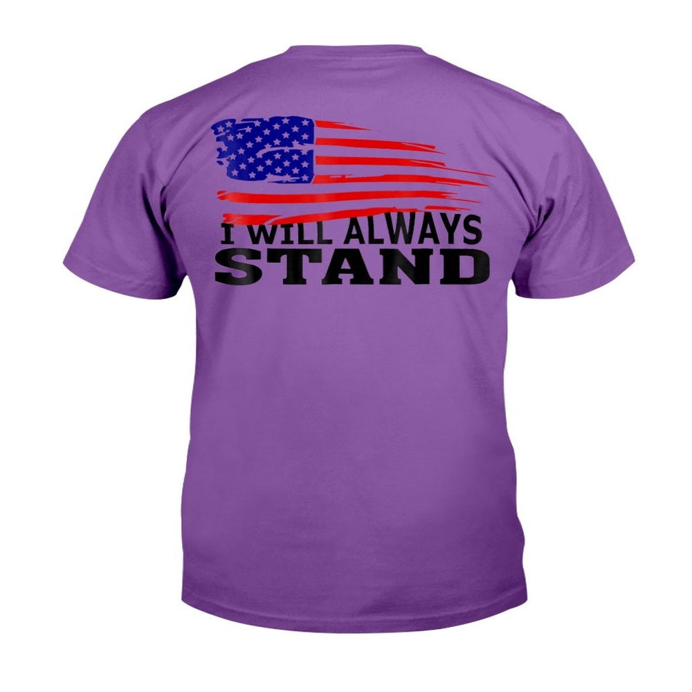 Veteran Tee Shirts, American Flag Tee I Will Always Stand T-Shirt, Veterans Day Shirts