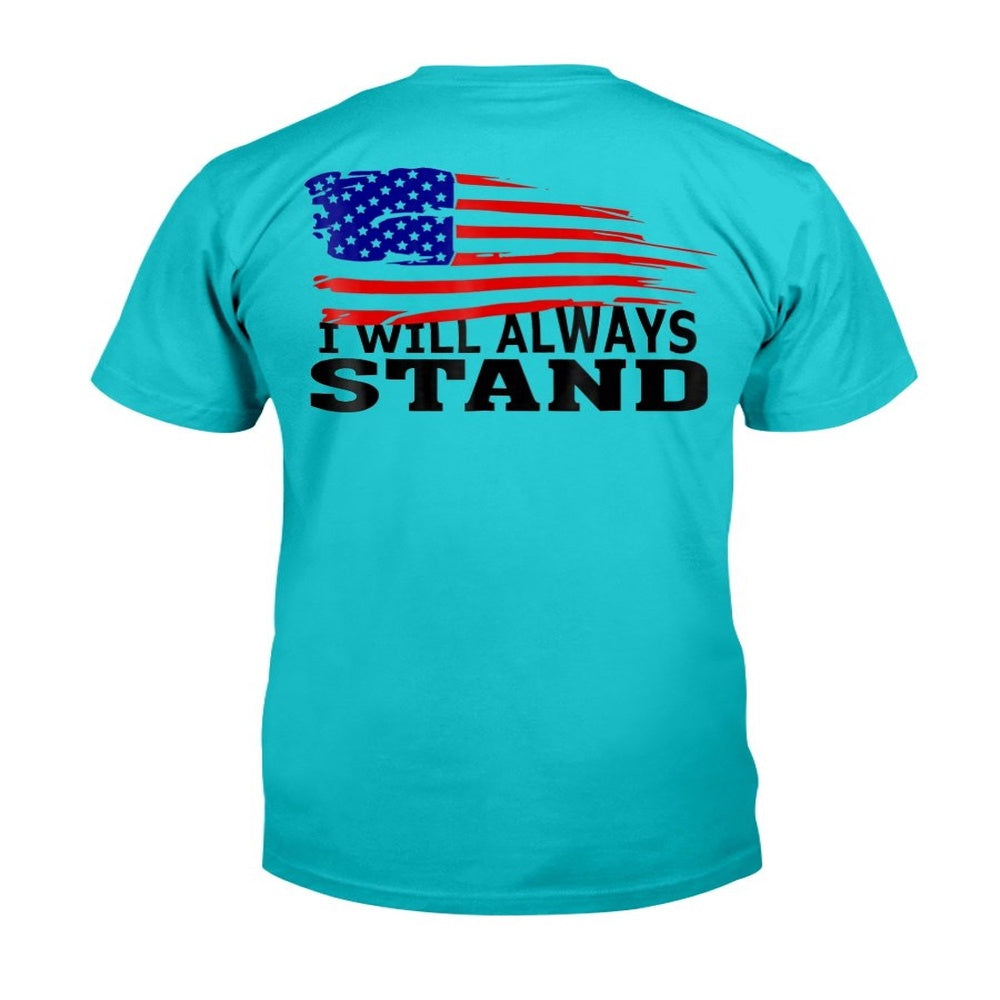 Veteran Tee Shirts, American Flag Tee I Will Always Stand T-Shirt, Veterans Day Shirts