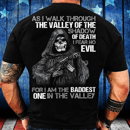 Veteran Tee Shirts, As I Walk Through The Valley Of The Shadow Of Death I Fear No Evil For I Am The Baddest T-Shirt, Veterans Day Shirts
