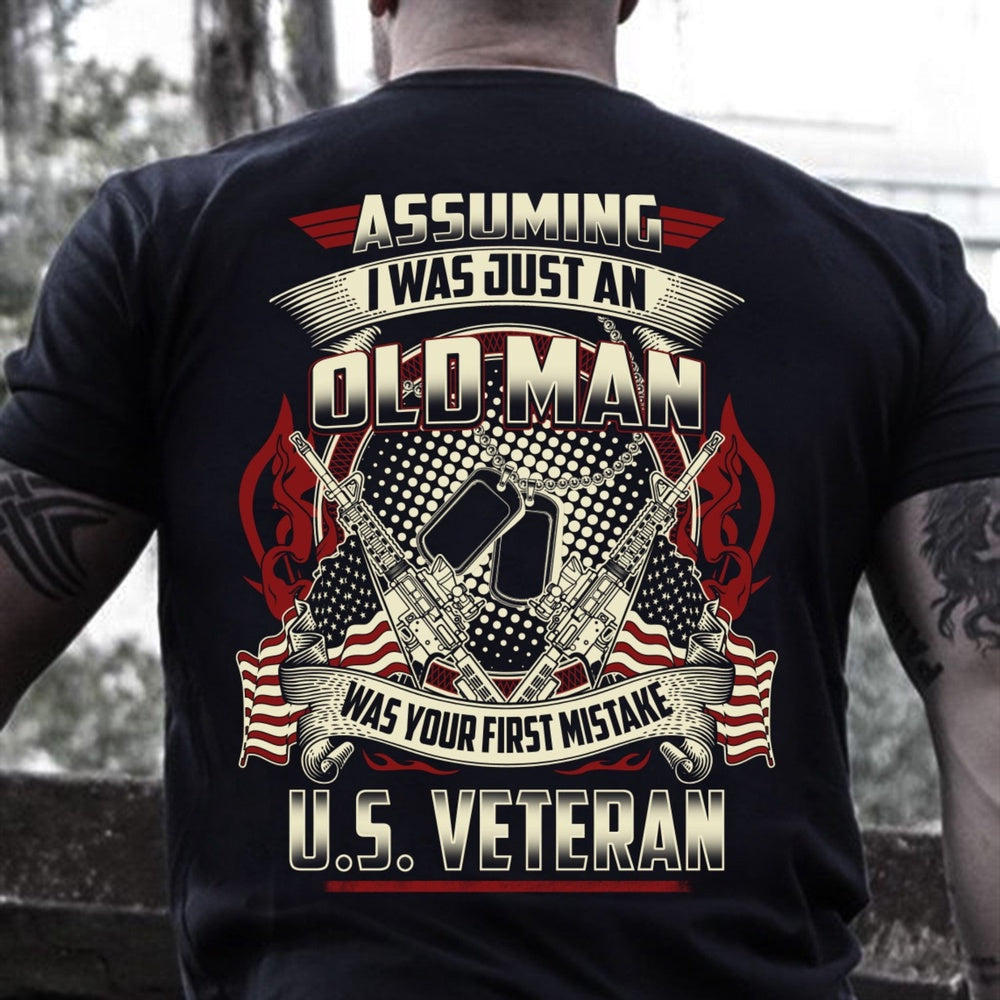 Veteran Tee Shirts, Assuming I Was Just An Old Man Was Your First Mistake Unisex T-Shirt, Veterans Day Shirts