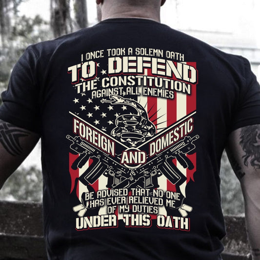 Veteran Tee Shirts, Be Advised That No One Has Ever Relieved Me Of My Duties Under This Oath T-Shirt, Veterans Day Shirts